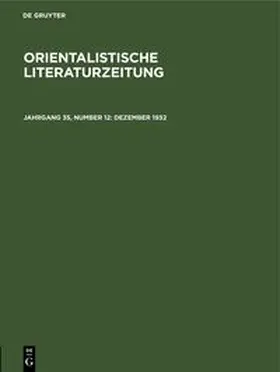 Degruyter |  Orientalistische Literaturzeitung, Jahrgang 35, Number 12, Dezember 1932 | Buch |  Sack Fachmedien