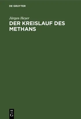 Heyer |  Der Kreislauf des Methans | Buch |  Sack Fachmedien