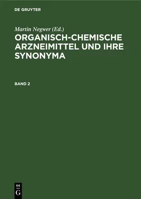 Negwer / [unknown] |  Organisch-chemische Arzneimittel und ihre Synonyma. Band 2 | eBook | Sack Fachmedien