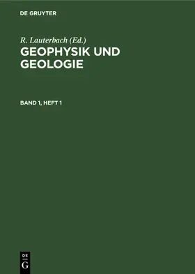 Lauterbach |  Geophysik und Geologie. Band 1, Heft 1 | Buch |  Sack Fachmedien