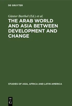 Rathmann / Barthel |  The Arab World and Asia between Development and Change | Buch |  Sack Fachmedien