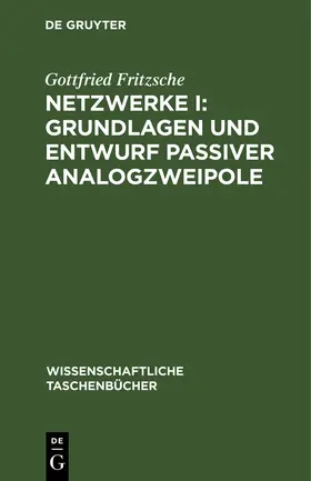 Fritzsche |  Netzwerke I: Grundlagen und Entwurf passiver Analogzweipole | Buch |  Sack Fachmedien