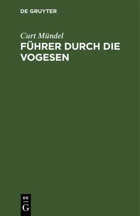 Mündel / Bechstein | Führer durch die Vogesen | Buch | 978-3-11-262473-9 | sack.de