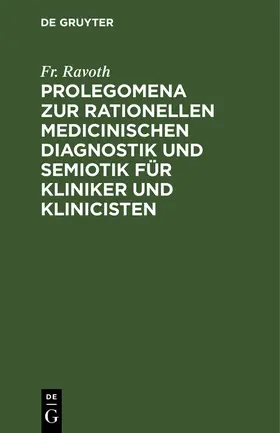 Ravoth |  Prolegomena zur rationellen medicinischen Diagnostik und Semiotik für Kliniker und Klinicisten | Buch |  Sack Fachmedien