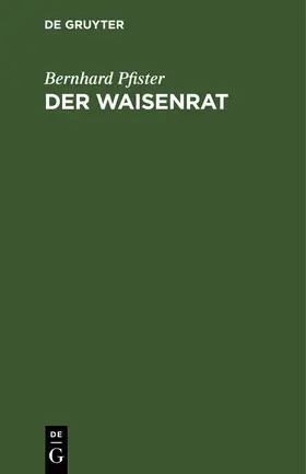 Pfister |  Der Waisenrat | Buch |  Sack Fachmedien