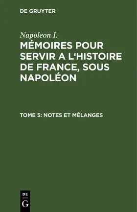 Napoleon I. / Gourgaud / Montholon |  Notes et mélanges | Buch |  Sack Fachmedien