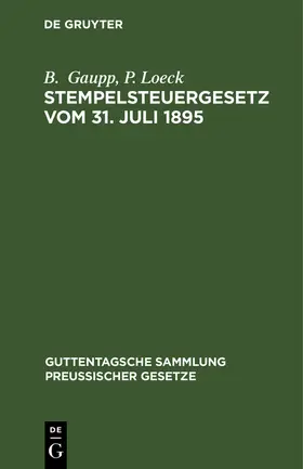 Loeck / Gaupp |  Stempelsteuergesetz vom 31. Juli 1895 | Buch |  Sack Fachmedien