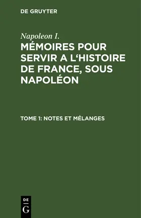 Napoleon I. / Gourgaud / Montholon |  Notes et mélanges | Buch |  Sack Fachmedien