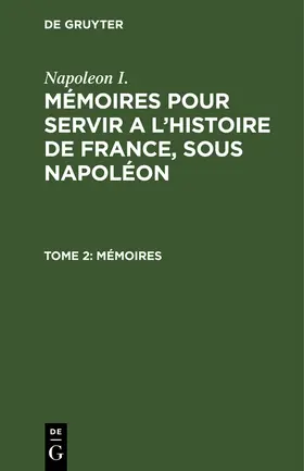 Napoleon I. / Gourgaud / Montholon |  Mémoires | Buch |  Sack Fachmedien