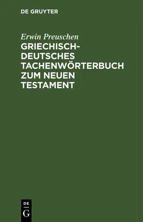 Preuschen |  Griechisch-deutsches Tachenwörterbuch zum Neuen Testament | Buch |  Sack Fachmedien
