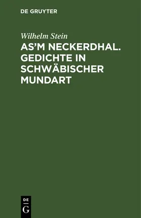 Stein |  As'm Neckerdhal. Gedichte in schwäbischer Mundart | eBook | Sack Fachmedien