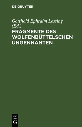 Lessing | Fragmente des Wolfenbüttelschen Ungennanten | Buch | 978-3-11-263709-8 | sack.de