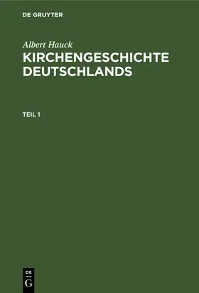 Hauck |  Albert Hauck: Kirchengeschichte Deutschlands. Teil 1 | Buch |  Sack Fachmedien