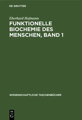 Hofmann |  Funktionelle Biochemie des Menschen, Band 1 | Buch |  Sack Fachmedien