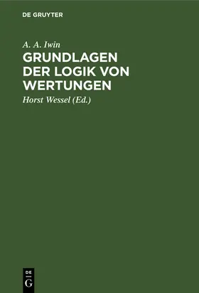 Iwin / Wessel |  Grundlagen der Logik von Wertungen | Buch |  Sack Fachmedien