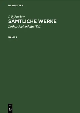 Pickenhain / Pawlow |  I. P. Pawlow: Sämtliche Werke. Band 4 | eBook | Sack Fachmedien