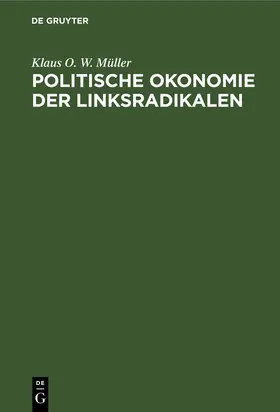 Müller | Politische Okonomie der Linksradikalen | E-Book | sack.de