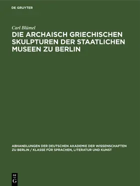 Blümel |  Die archaisch griechischen Skulpturen der Staatlichen Museen zu Berlin | Buch |  Sack Fachmedien