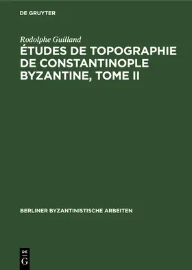 Guilland |  Études de topographie de Constantinople byzantine, Tome II | eBook | Sack Fachmedien