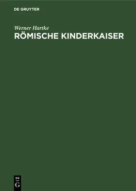 Hartke |  Römische Kinderkaiser | Buch |  Sack Fachmedien