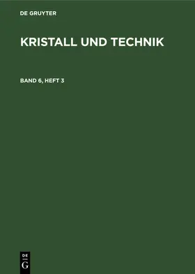 Kristall und Technik. Band 6, Heft 3 | Buch | 978-3-11-265357-9 | www2.sack.de