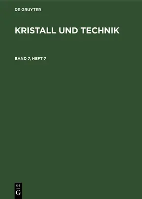 Kristall und Technik. Band 7, Heft 7 | Buch | 978-3-11-265373-9 | www2.sack.de