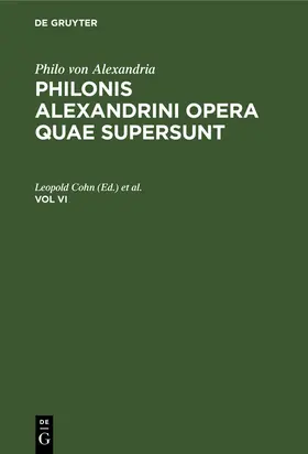 Reiter / Cohn |  Philo von Alexandria: Philonis Alexandrini opera quae supersunt. Vol VI | Buch |  Sack Fachmedien