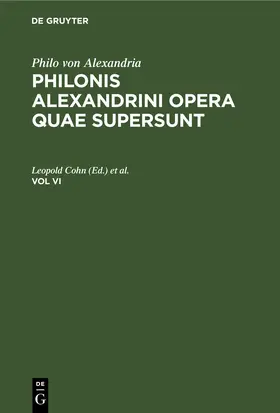 Cohn / Reiter |  Philo von Alexandria: Philonis Alexandrini opera quae supersunt. Vol VI | eBook | Sack Fachmedien