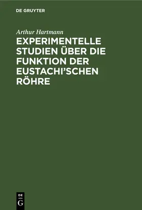 Hartmann |  Experimentelle Studien über die Funktion der Eustachi’schen Röhre | eBook | Sack Fachmedien