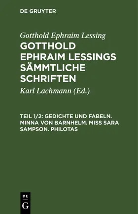 Lessing / Lachmann |  Gedichte und Fabeln. Minna von Barnhelm. Miß Sara Sampson. Philotas | Buch |  Sack Fachmedien