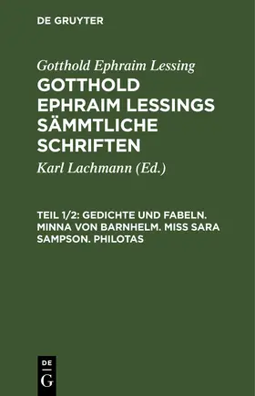 Lachmann / Lessing |  Gedichte und Fabeln. Minna von Barnhelm. Miß Sara Sampson. Philotas | eBook | Sack Fachmedien