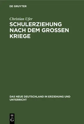 Ufer |  Schulerziehung nach dem großen Kriege | eBook | Sack Fachmedien