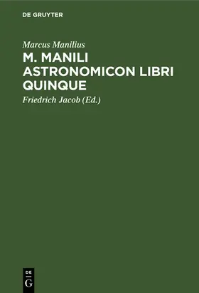 Manilius / Jacob |  M. Manili Astronomicon libri quinque | Buch |  Sack Fachmedien