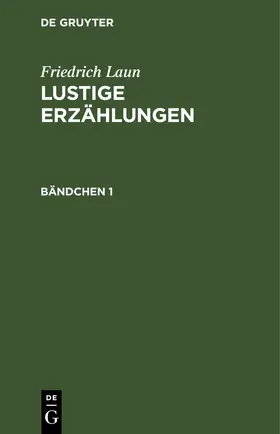 Laun |  Friedrich Laun: Lustige Erzählungen. Bändchen 1 | eBook | Sack Fachmedien