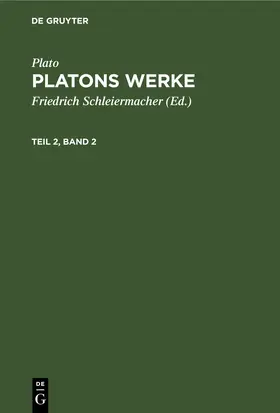 Schleiermacher / Plato |  Plato: Platons Werke. Teil 2, Band 2 | eBook | Sack Fachmedien