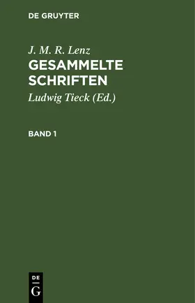 Tieck / Lenz |  J. M. R. Lenz: Gesammelte Schriften. Band 1 | eBook | Sack Fachmedien