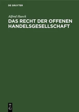 Hueck |  Das Recht der offenen Handelsgesellschaft | Buch |  Sack Fachmedien