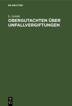 Lewin |  Obergutachten über Unfallvergiftungen | eBook | Sack Fachmedien