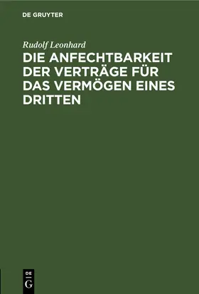 Leonhard |  Die Anfechtbarkeit der Verträge für das Vermögen eines Dritten | eBook | Sack Fachmedien