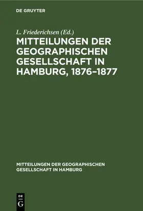 Friederichsen |  Mitteilungen der Geographischen Gesellschaft in Hamburg, 1876-1877 | Buch |  Sack Fachmedien