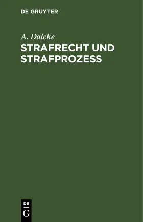 Dalcke |  Strafrecht und Strafprozeß | eBook | Sack Fachmedien