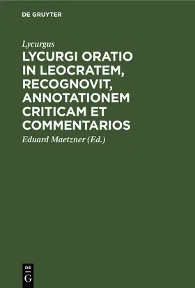 Lycurgus / Maetzner |  Lycurgi Oratio in Leocratem, recognovit, annotationem criticam et commentarios | Buch |  Sack Fachmedien