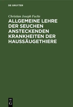 Fuchs |  Allgemeine Lehre der Seuchen ansteckenden Krankheiten der Haussäugethiere | Buch |  Sack Fachmedien