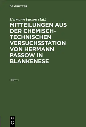  Mitteilungen aus der chemisch-technischen Versuchsstation von Hermann Passow in Blankenese. Heft 1 | Buch |  Sack Fachmedien
