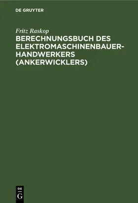 Raskop |  Berechnungsbuch des Elektromaschinenbauer- Handwerkers (Ankerwicklers) | Buch |  Sack Fachmedien
