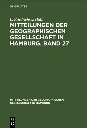 Friedrichsen |  Mitteilungen der Geographischen Gesellschaft in Hamburg, Band 27 | Buch |  Sack Fachmedien
