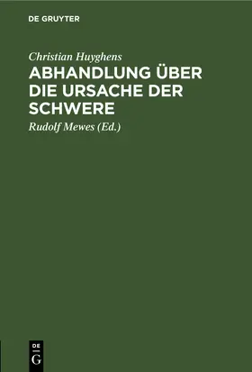 Huyghens / Mewes |  Abhandlung über die Ursache der Schwere | Buch |  Sack Fachmedien
