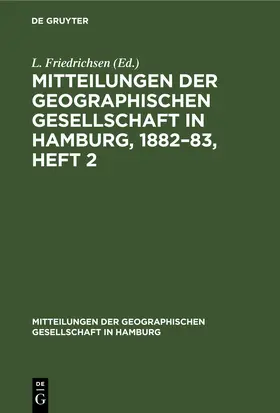 Friedrichsen |  Mitteilungen der Geographischen Gesellschaft in Hamburg, 1882-83, Heft 2 | Buch |  Sack Fachmedien