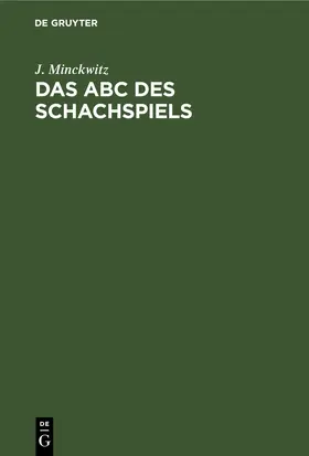 Minckwitz |  Das Abc des Schachspiels | Buch |  Sack Fachmedien