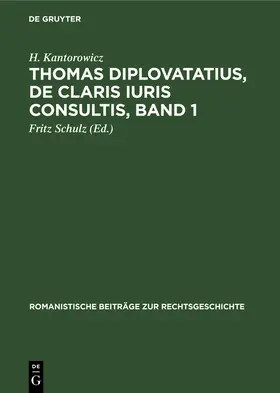 Kantorowicz / Schulz |  Thomas Diplovatatius, De claris iuris consultis, Band 1 | Buch |  Sack Fachmedien